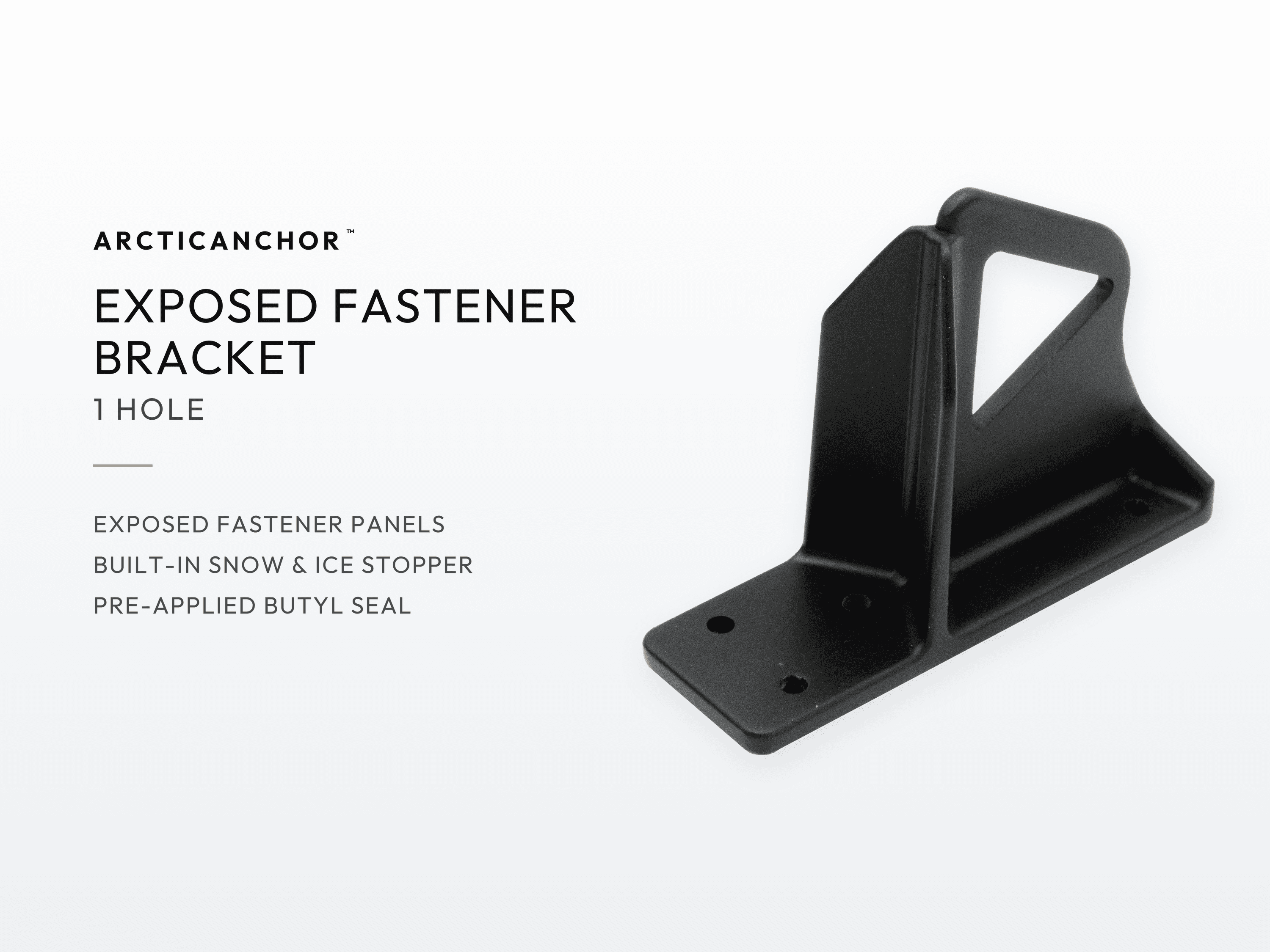 ArcticAnchor Exposed Fastener Bracket, 1 Hole, with built-in snow and ice stopper and pre-applied butyl seal